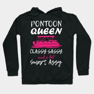 Pontoon Queen Classy Sassy and a bit Smart Assy - Boat Girl design Hoodie